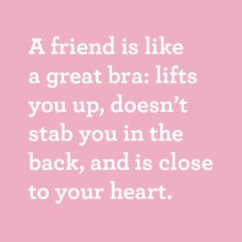 Friends are a bra