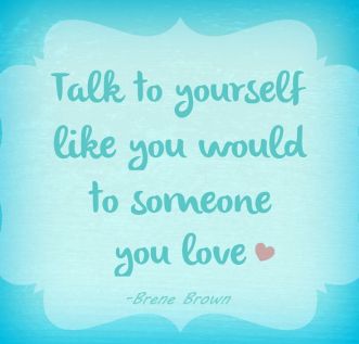 Talk to yourself as if you love